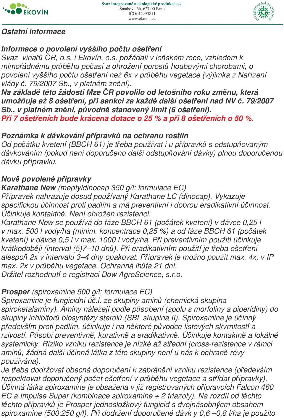 , v platném znní, pvodn stanovený limit (6 ošetení). Pi 7 ošeteních bude krácena dotace o 25 % a pi 8 ošeteních o 50 %.