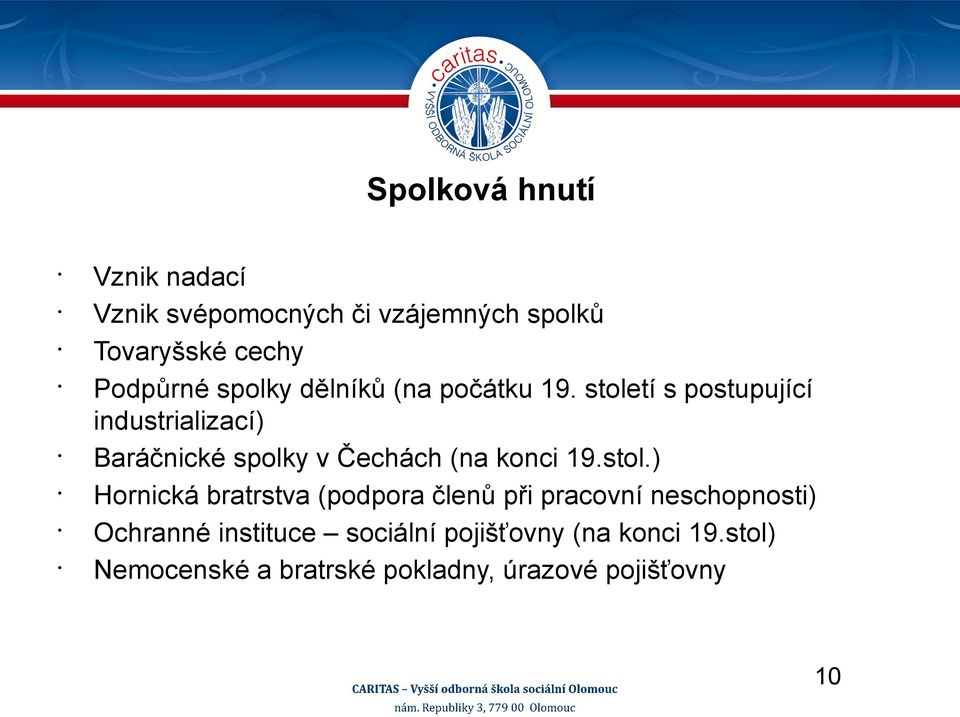 století s postupující industrializací) Baráčnické spolky v Čechách (na konci 19.stol.) Hornická