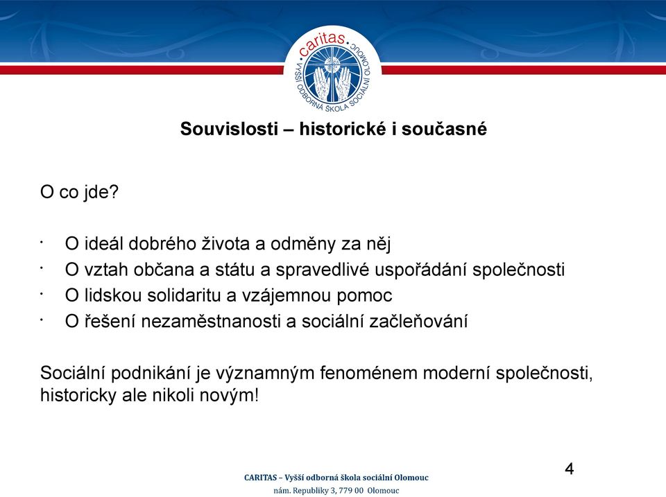 uspořádání společnosti O lidskou solidaritu a vzájemnou pomoc O řešení