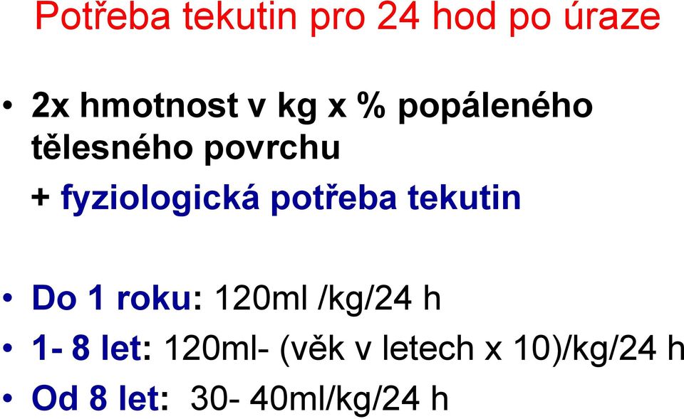 potřeba tekutin Do 1 roku: 120ml /kg/24 h 1-8 let: