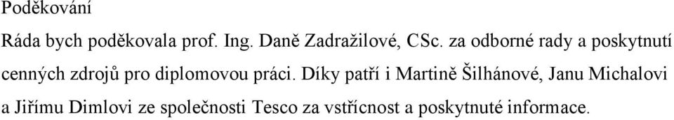 za odborné rady a poskytnutí cenných zdrojů pro diplomovou