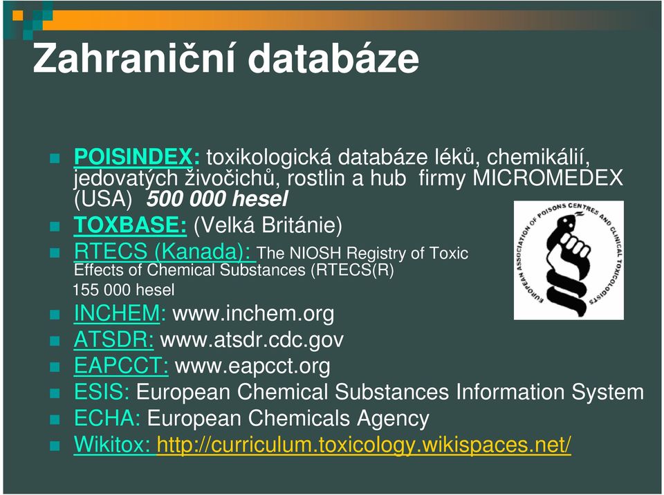 Chemical Substances (RTECS(R) 155 000 hesel INCHEM: www.inchem.org ATSDR: www.atsdr.cdc.gov EAPCCT: www.eapcct.