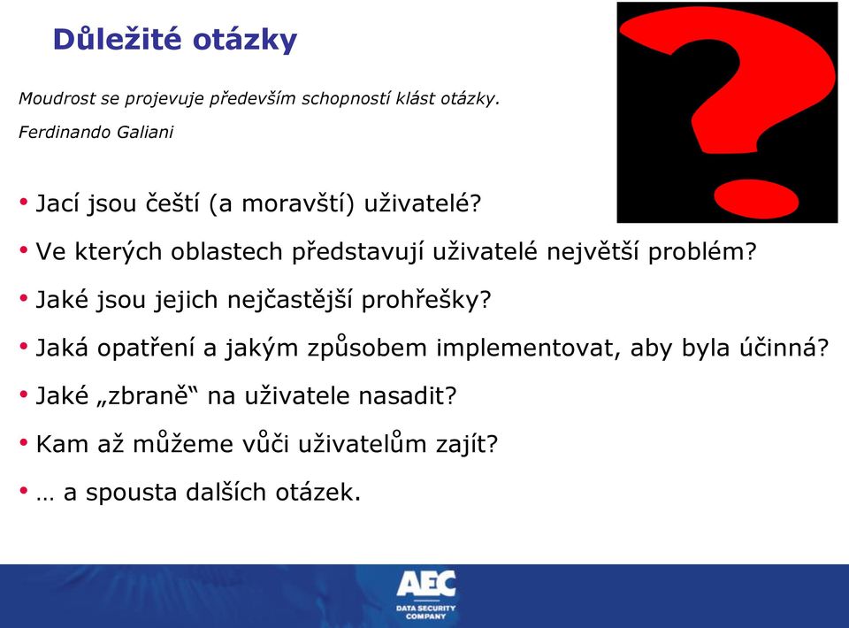 Ve kterých oblastech představují uživatelé největší problém?