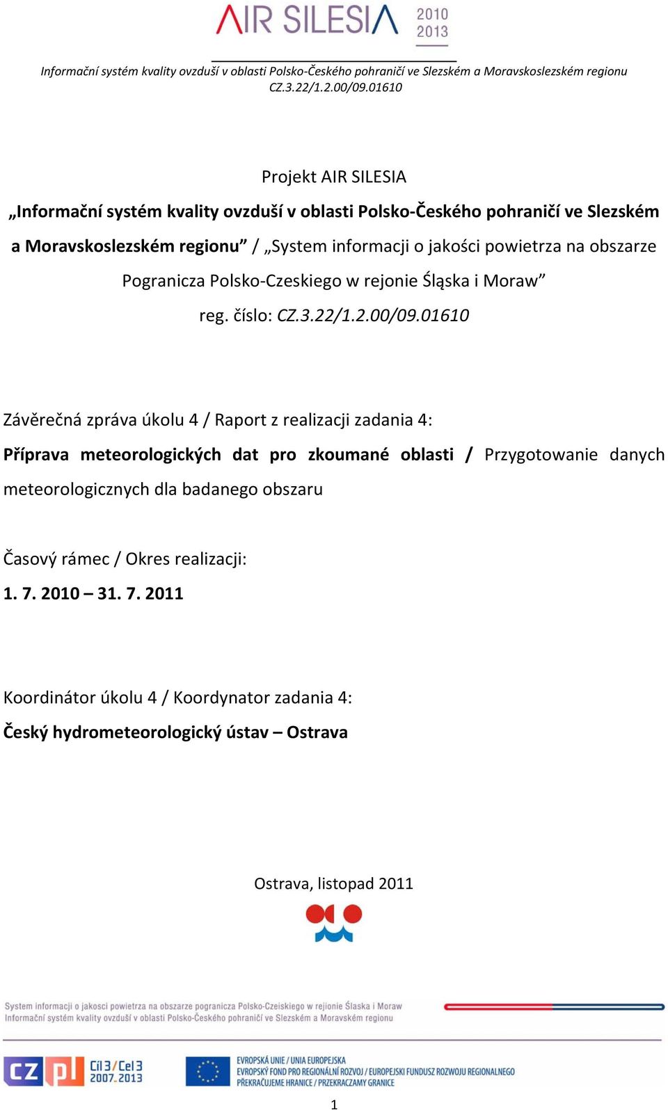 číslo: Závěrečná zpráva úkolu 4 / Raport z realizacji zadania 4: Příprava meteorologických dat pro zkoumané oblasti / Przygotowanie danych