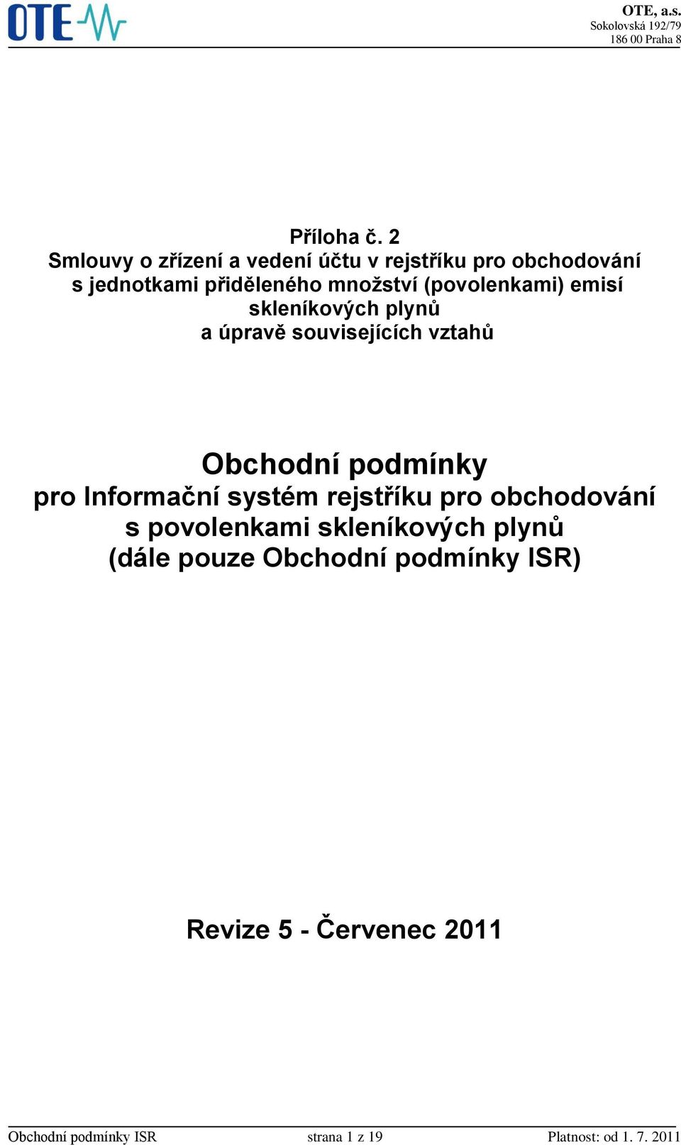 (povolenkami) emisí skleníkových plynů a úpravě souvisejících vztahů Obchodní podmínky pro