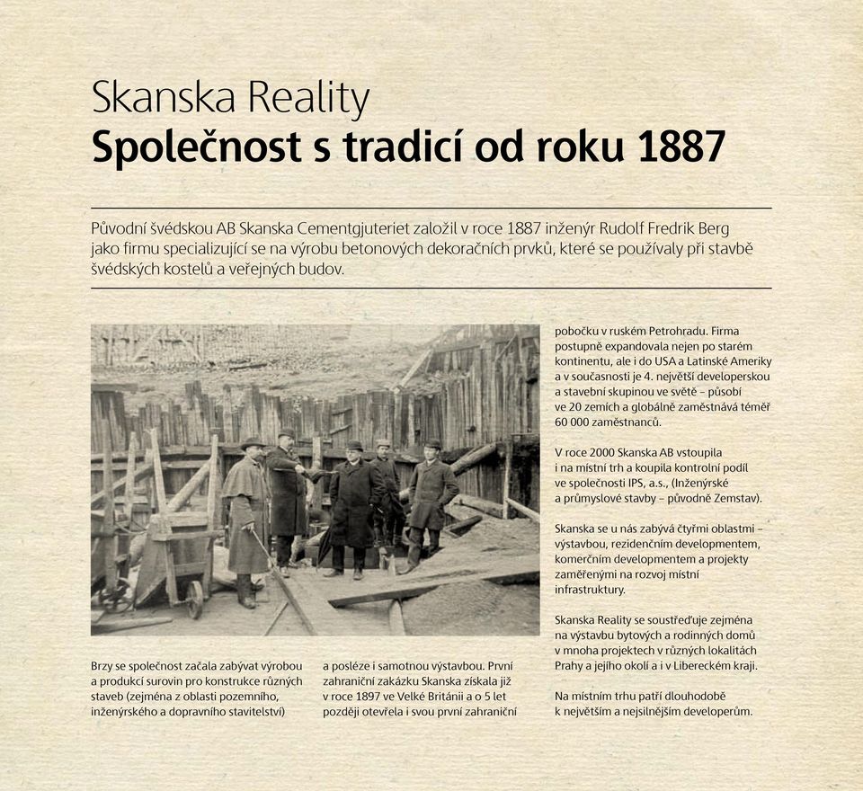 Firma postupně expandovala nejen po starém kontinentu, ale i do USA a Latinské Ameriky a v současnosti je 4.