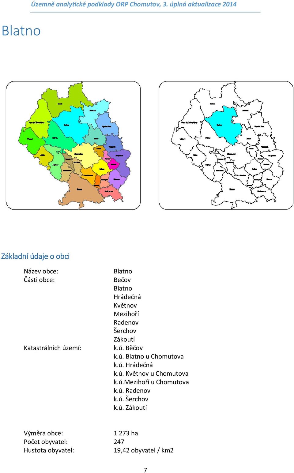 Blatno Hrádečná Květnov Mezihoří Radenov Šerchov Zákoutí k.ú. Běčov k.ú. Blatno u Chomutova k.ú. Hrádečná k.