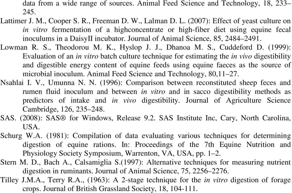 Journal of Animal Science, 85, 2484 2491. Lowman R. S., Theodorou M. K., Hyslop J. J., Dhanoa M. S., Cuddeford D.