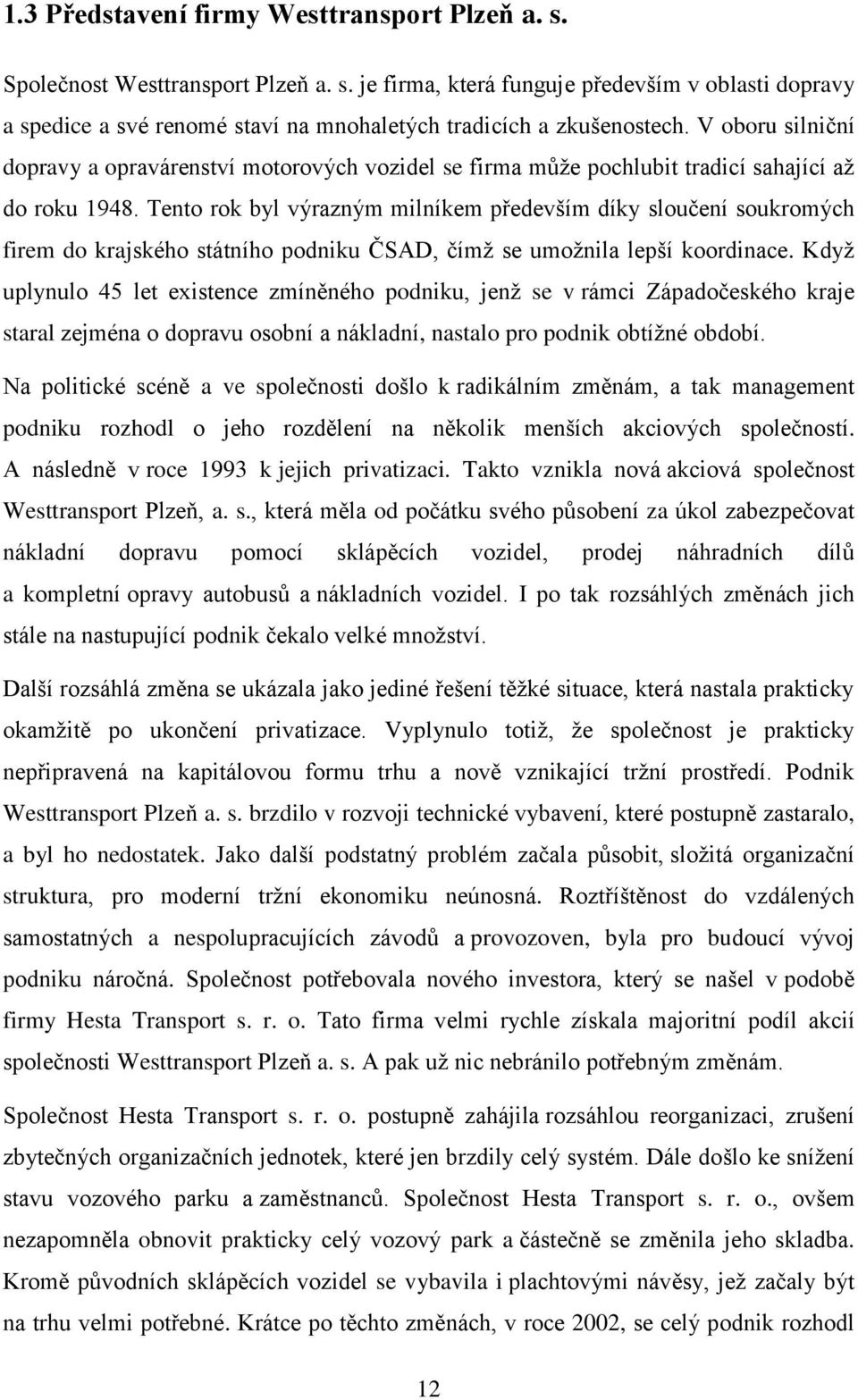 Tento rok byl výrazným milníkem především díky sloučení soukromých firem do krajského státního podniku ČSAD, čímž se umožnila lepší koordinace.