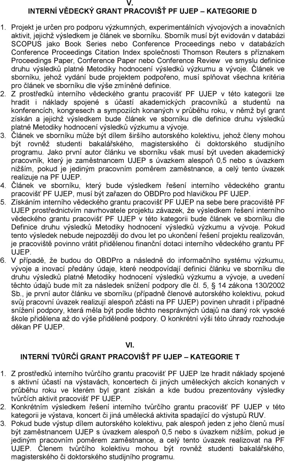 Paper, Conference Paper nebo Conference Review ve smyslu definice druhu výsledků platné Metodiky hodnocení výsledků výzkumu a vývoje.