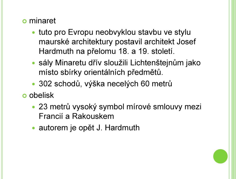 sály Minaretu dřív sloužili Lichtenštejnům jako místo sbírky orientálních předmětů.