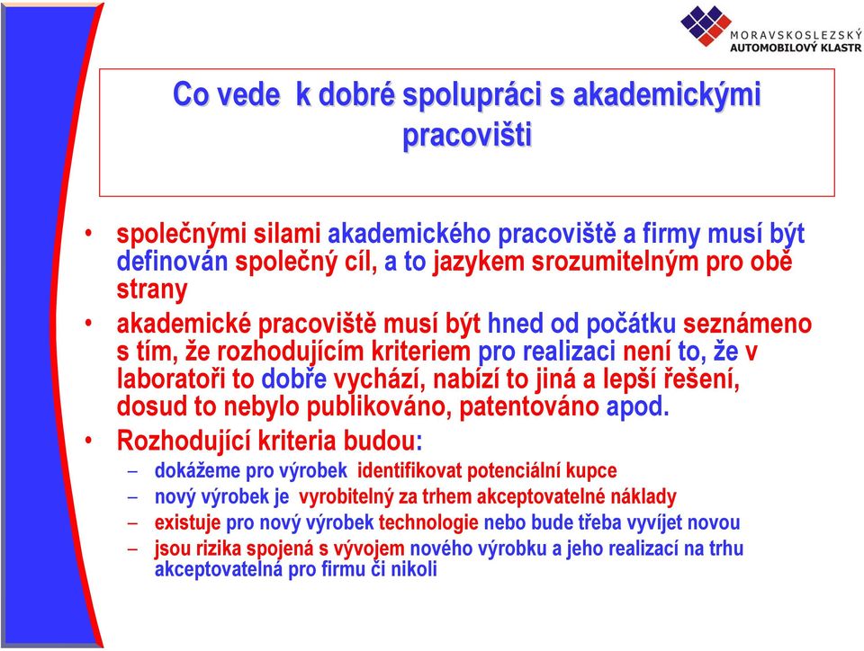 dosud to nebylo publikováno, patentováno apod.