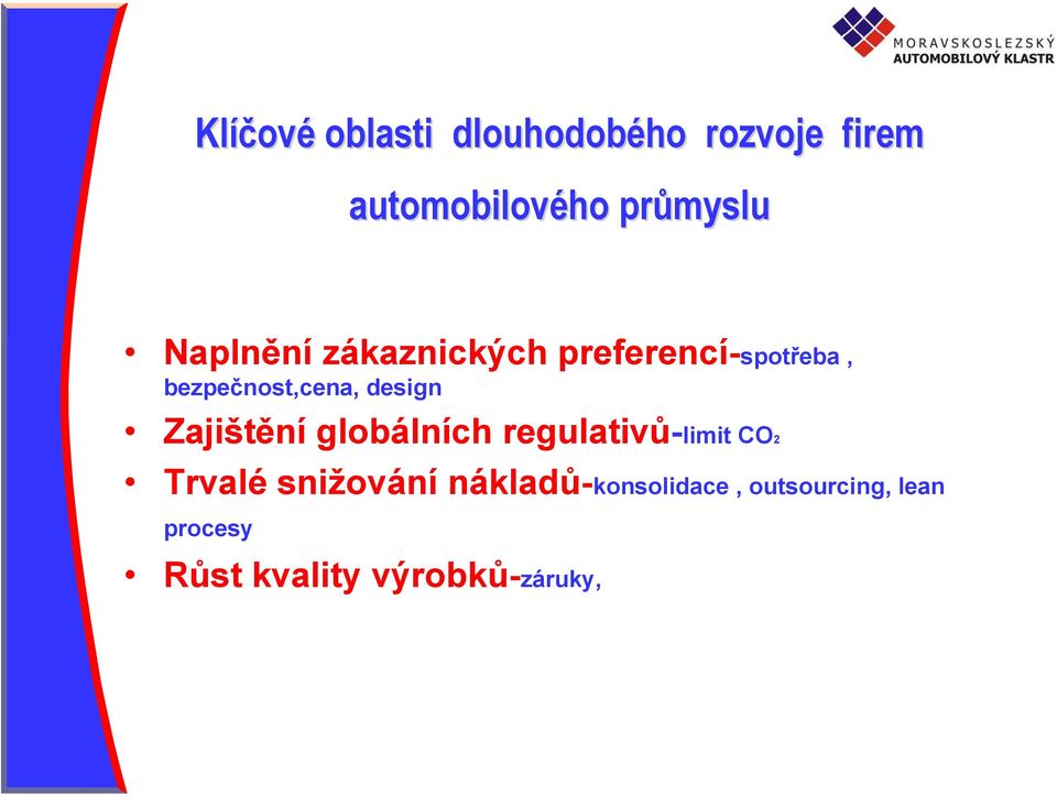 Zajištění globálních regulativů-limit CO2 Trvalé snižování