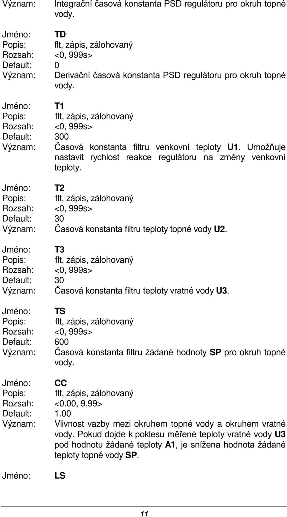 T2 <0, 999s> Default: 30 ýdvryinrqvwdqwdilowuxwhsorw\wrpné vody U2. T3 <0, 999s> Default: 30 ýdvryinrqvwdqwdilowuxwhsorw\yudwqpyrg\u3.