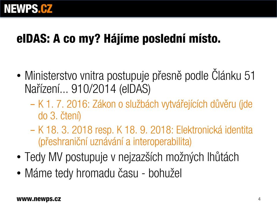 2016: Zákon o službách vytvářejících důvěru (jde do 3. čtení) K 18. 3. 2018 resp. K 18. 9.