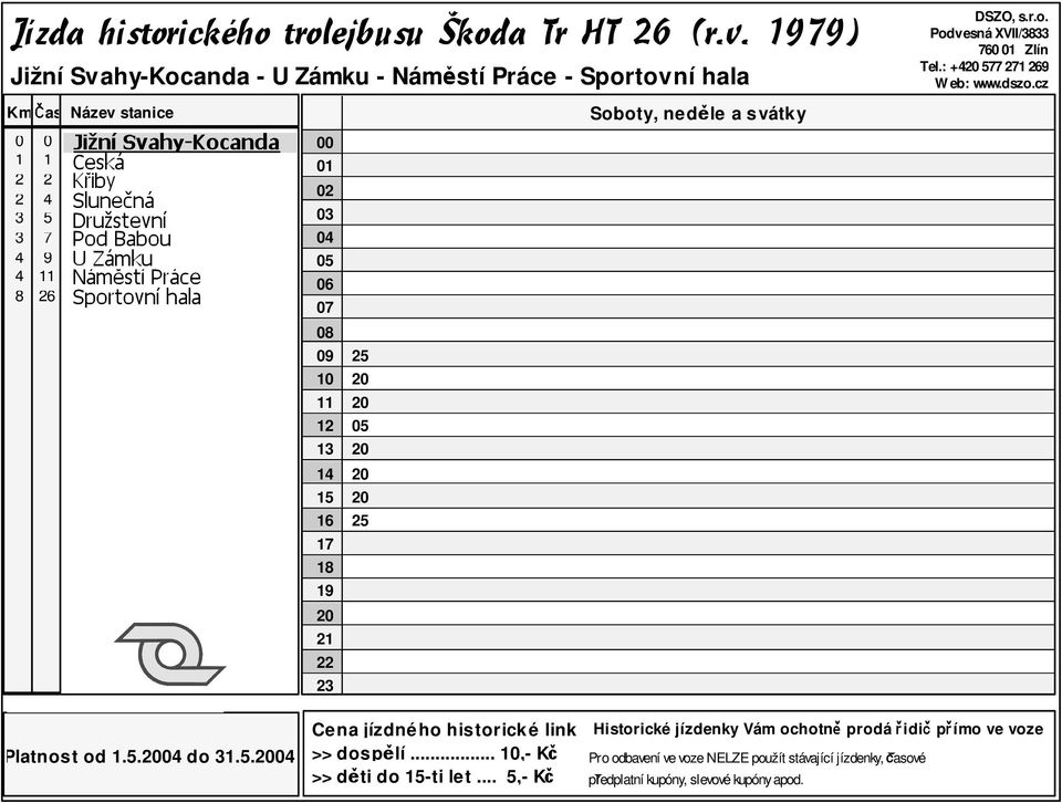 ..,- Kč Pro odbavení ve voze NELZE použít stávající jízdenky, časové