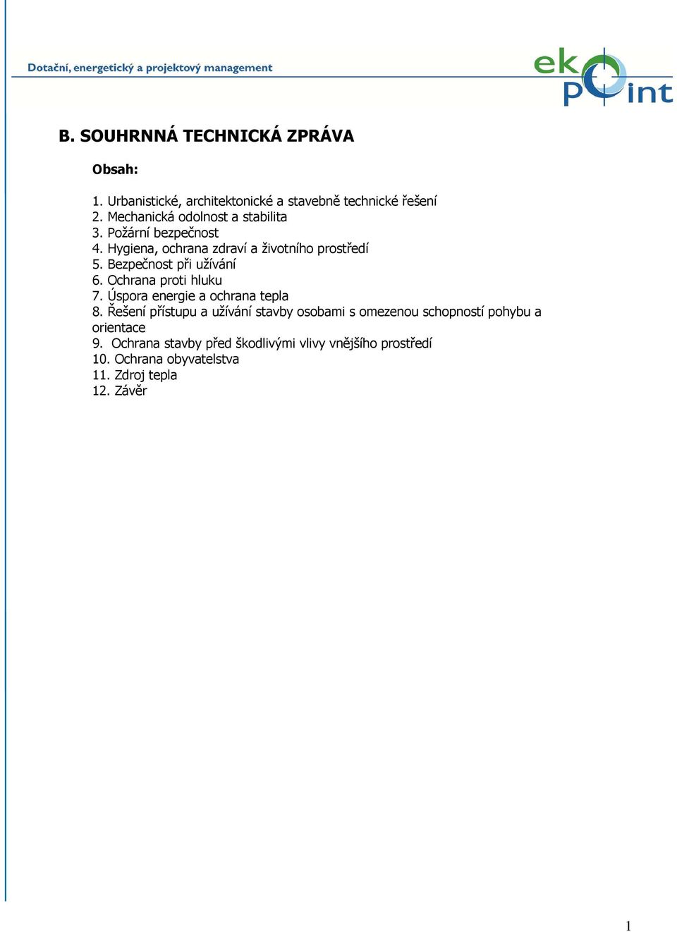 Bezpečnost při užívání 6. Ochrana proti hluku 7. Úspora energie a ochrana tepla 8.