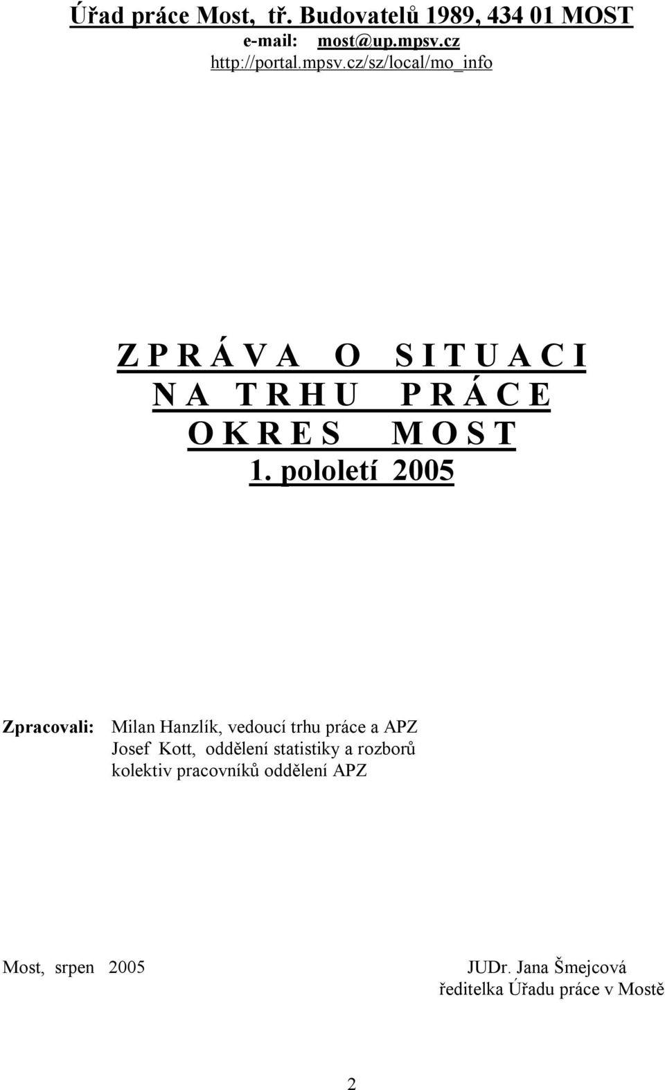 cz/sz/local/mo_info Z P R Á V A O S I T U A C I N A T R H U P R Á C E O K R E S M O S T 1.