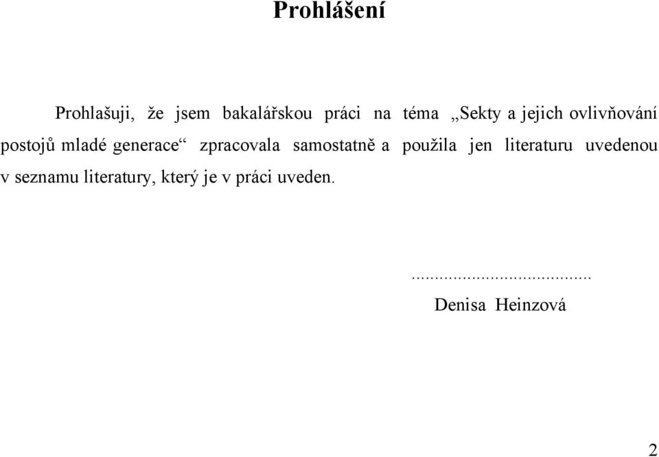 zpracovala samostatně a použila jen literaturu uvedenou v