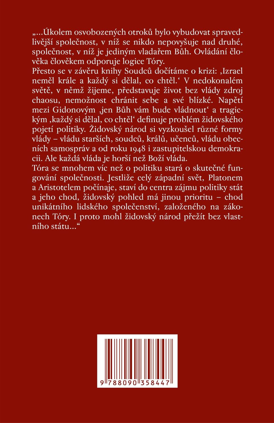 V nedokonalém světě, v němž žijeme, představuje život bez vlády zdroj chaosu, nemožnost chránit sebe a své blízké.