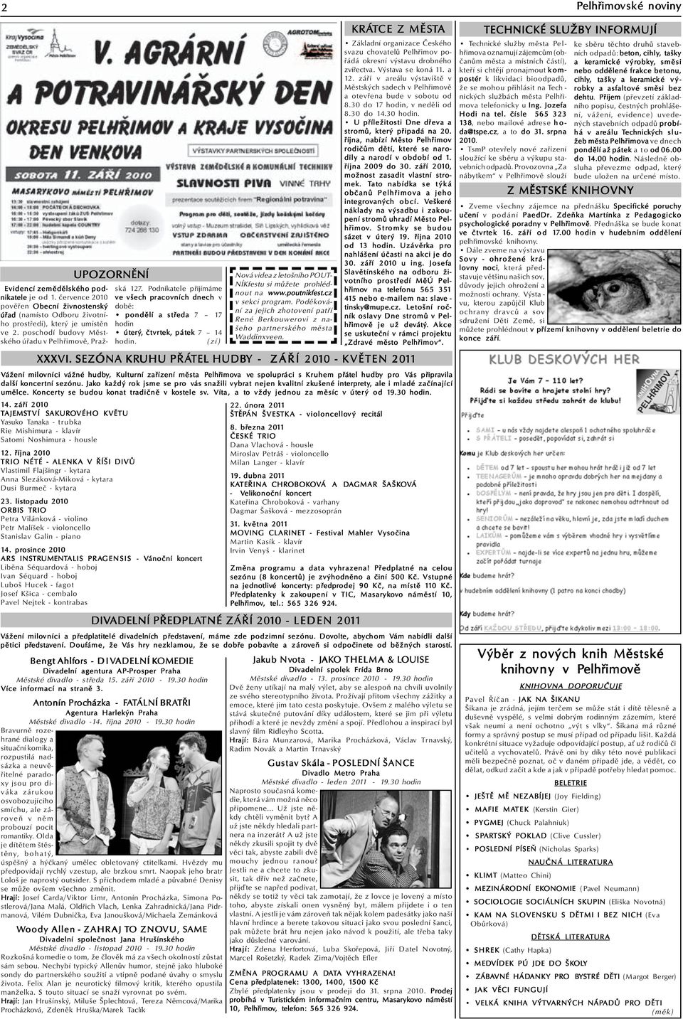 září í 2010 TAJEMS AJEMSTVÍ SAKUR AKUROVÉHO KVĚTU Yasuko Tanaka - trubka Rie Mishimura - klavír Satomi Noshimura - housle 12.