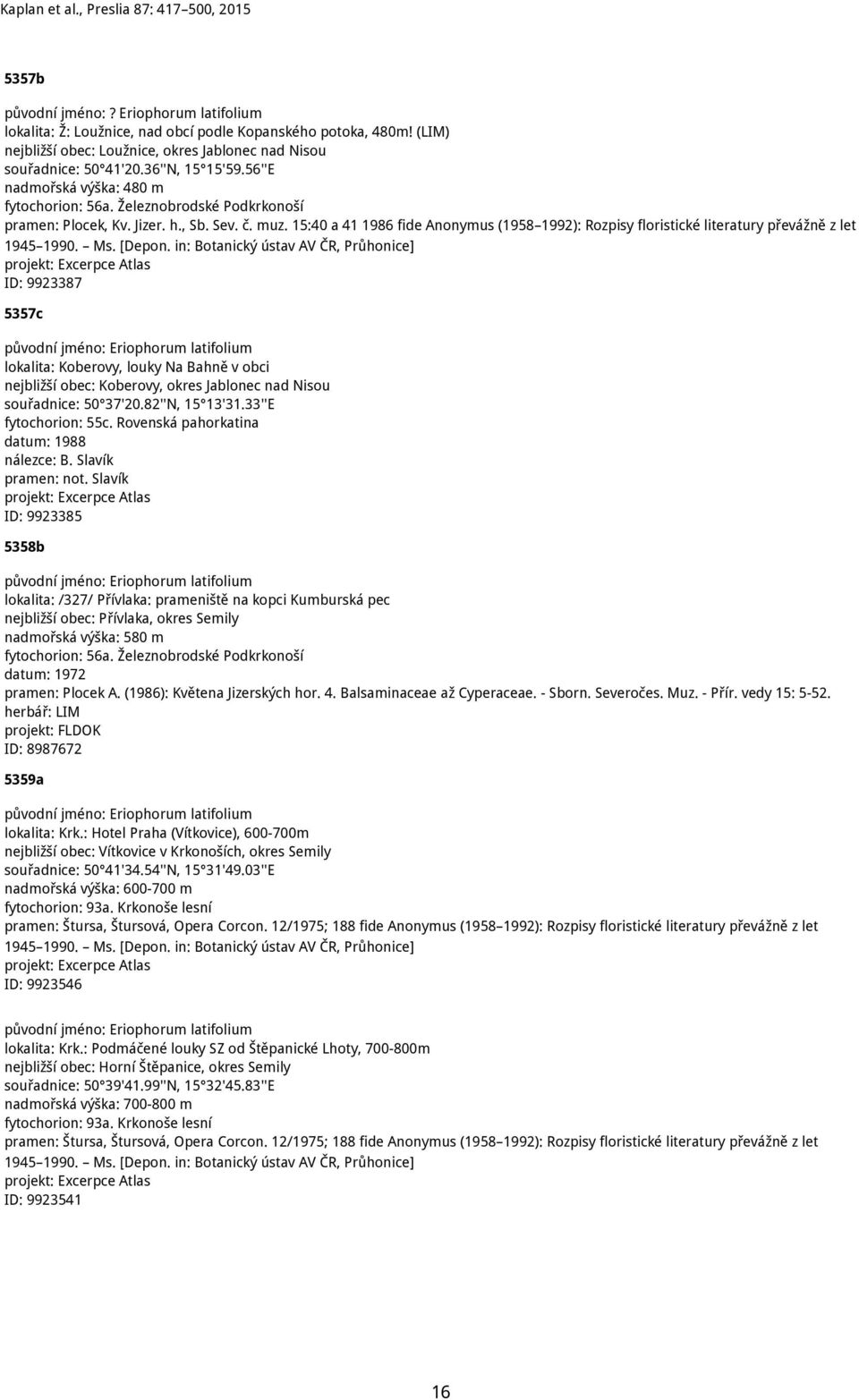 15:40 a 41 1986 fide Anonymus (1958 1992): Rozpisy floristické literatury převážně z let 1945 1990. Ms. [Depon.