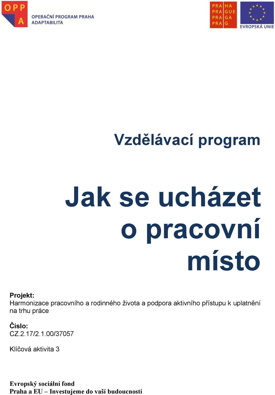 přístupu k uplatnění na trhu práce Číslo: CZ.2.17