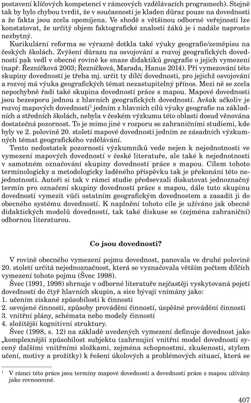 Kurikulární reforma se výrazně dotkla také výuky geografie/zeměpisu na českých školách.