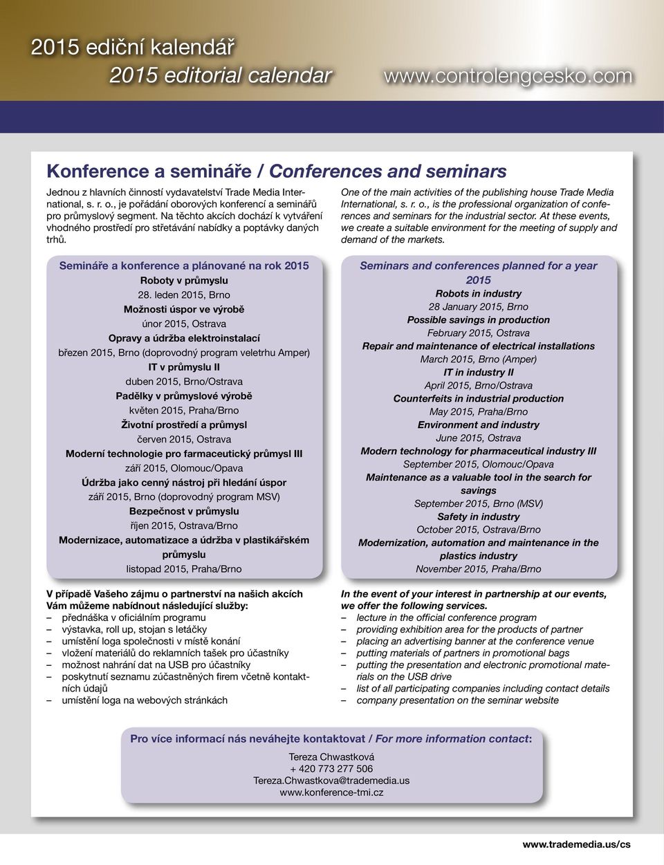 Semináře a konference a plánované na rok 2015 Roboty v průmyslu 28.