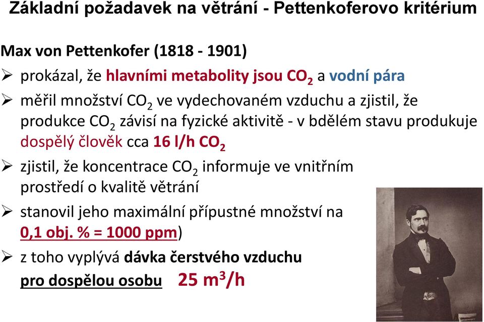 stavu produkuje dospělý člověk cca 16 l/h CO 2 zjistil, že koncentrace CO 2 informuje ve vnitřním prostředí o kvalitě větrání