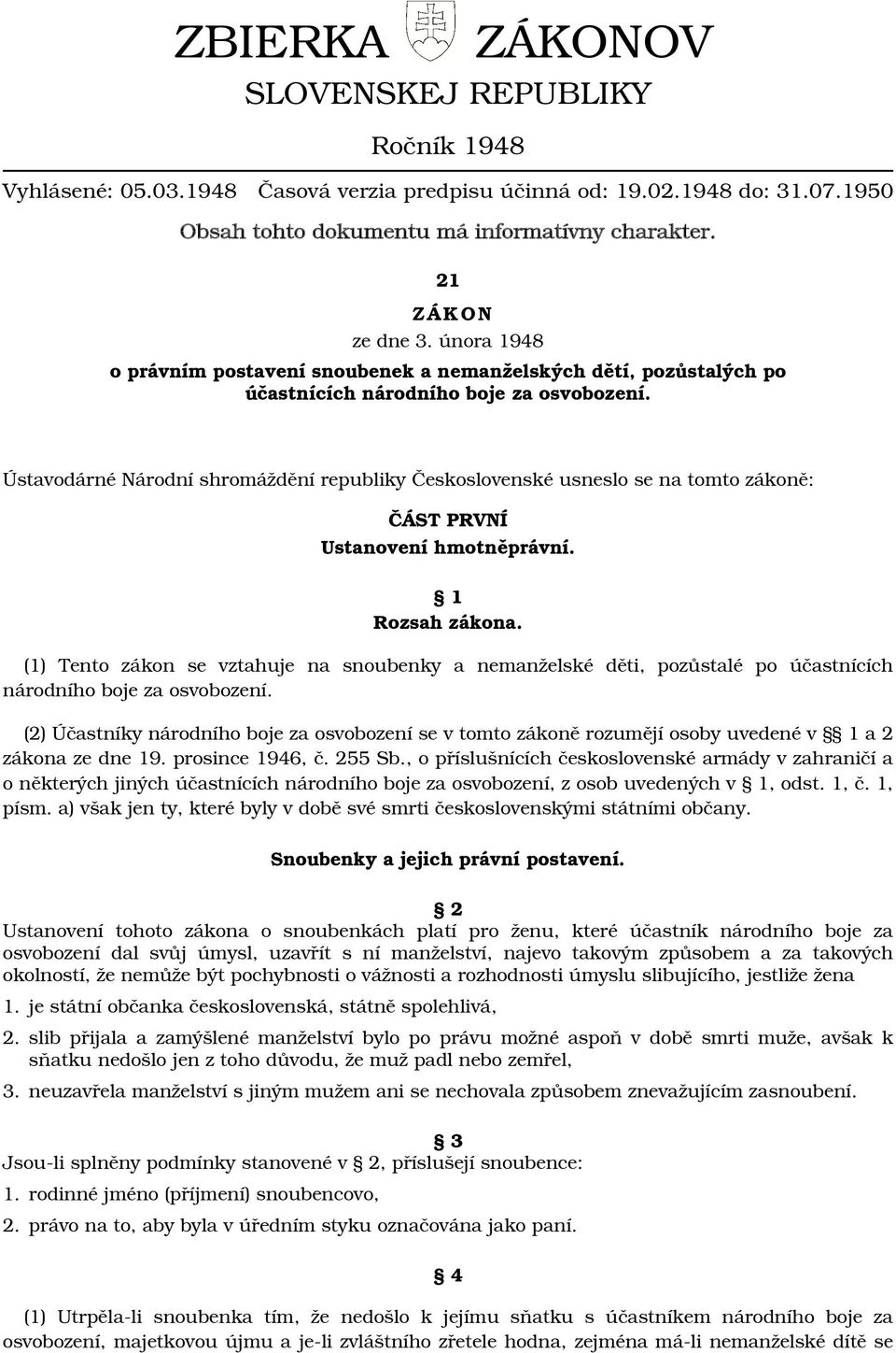 Ústavodárné Národní shromáždění republiky Československé usneslo se na tomto zákoně: ČÁST PRVNÍ Ustanovení hmotněprávní. 1 Rozsah zákona.