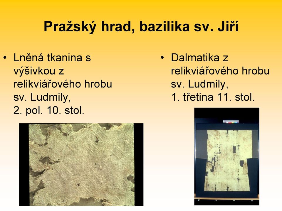 relikviářového hrobu sv. Ludmily, 2. pol. 10.