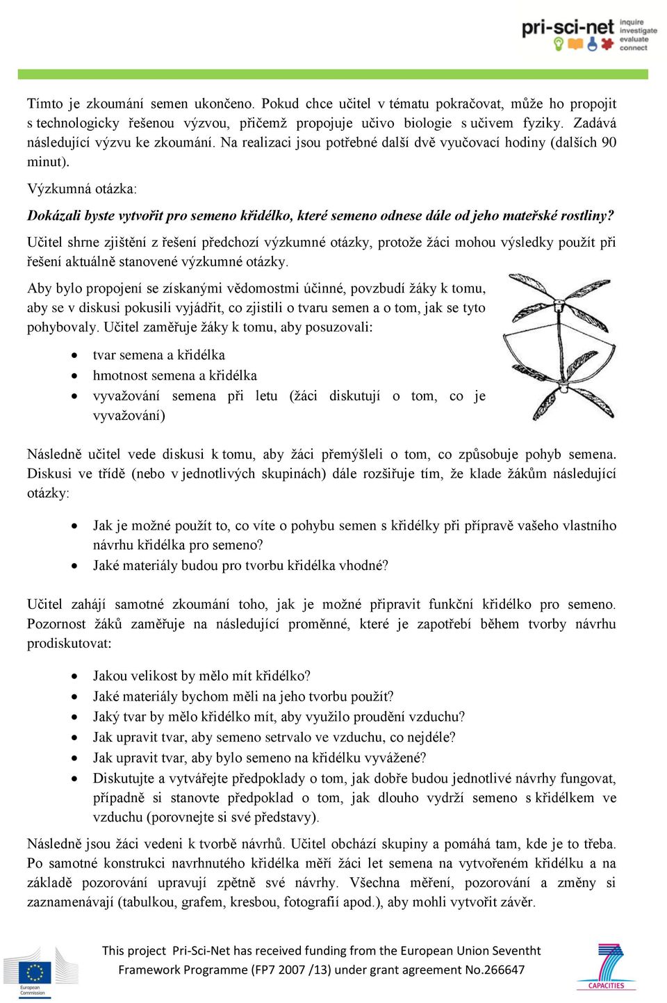 Výzkumná otázka: Dokázali byste vytvořit pro semeno křidélko, které semeno odnese dále od jeho mateřské rostliny?