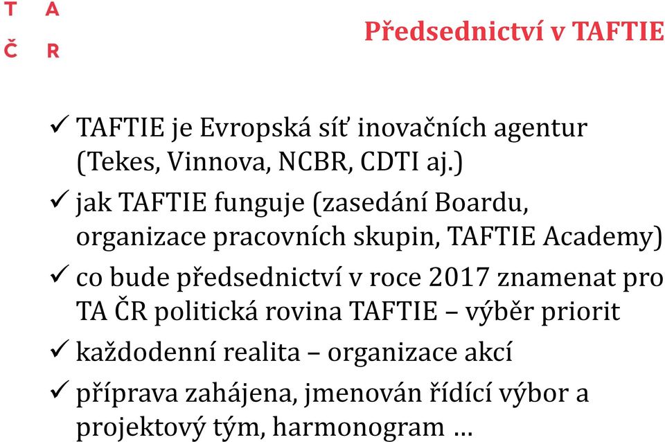 bude předsednictví v roce 2017 znamenat pro TA ČR politická rovina TAFTIE výběr priorit