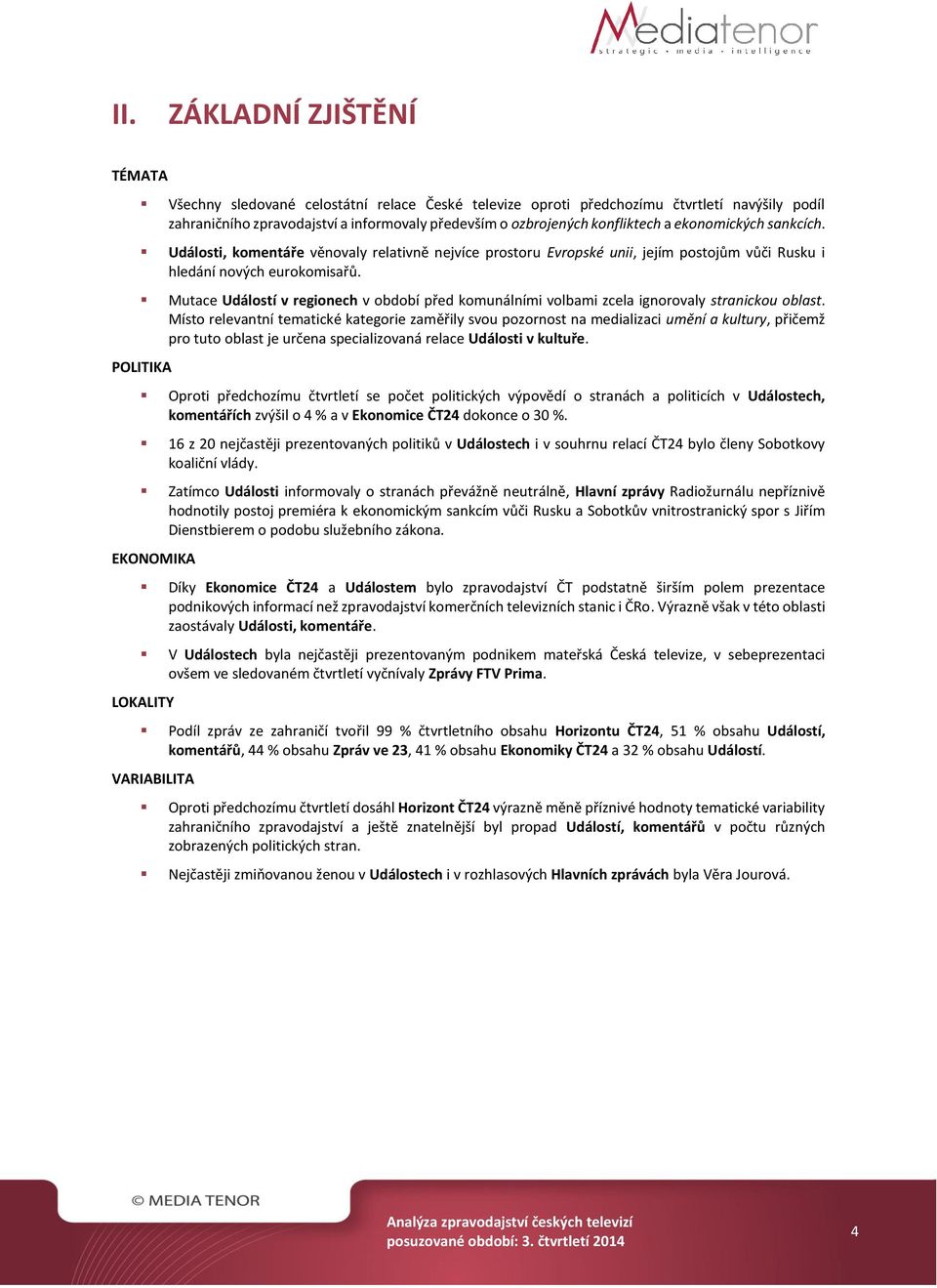 Mutace Událostí v regionech v období před komunálními volbami zcela ignorovaly stranickou oblast.