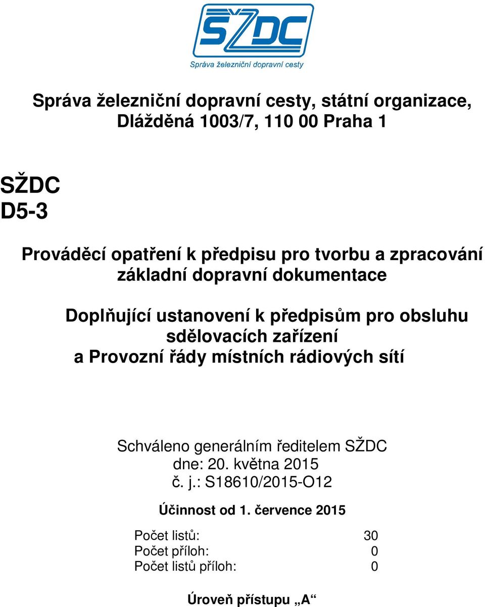 sdělovacích zařízení a Provozní řády místních rádiových sítí Schváleno generálním ředitelem SŽDC dne: 20.