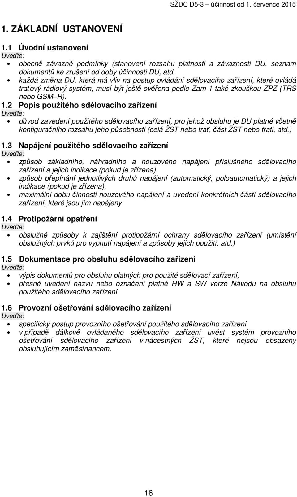 také zkouškou ZPZ (TRS nebo GSM R). 1.