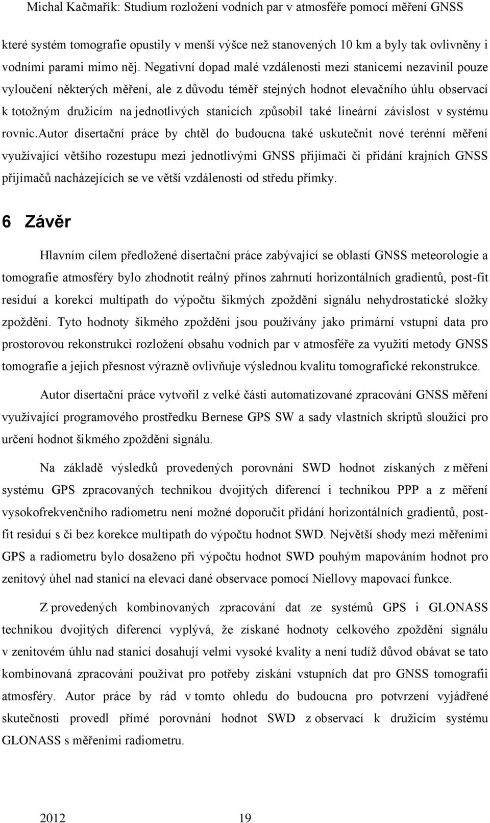 způsobil také lineární závislost v systému rovnic.