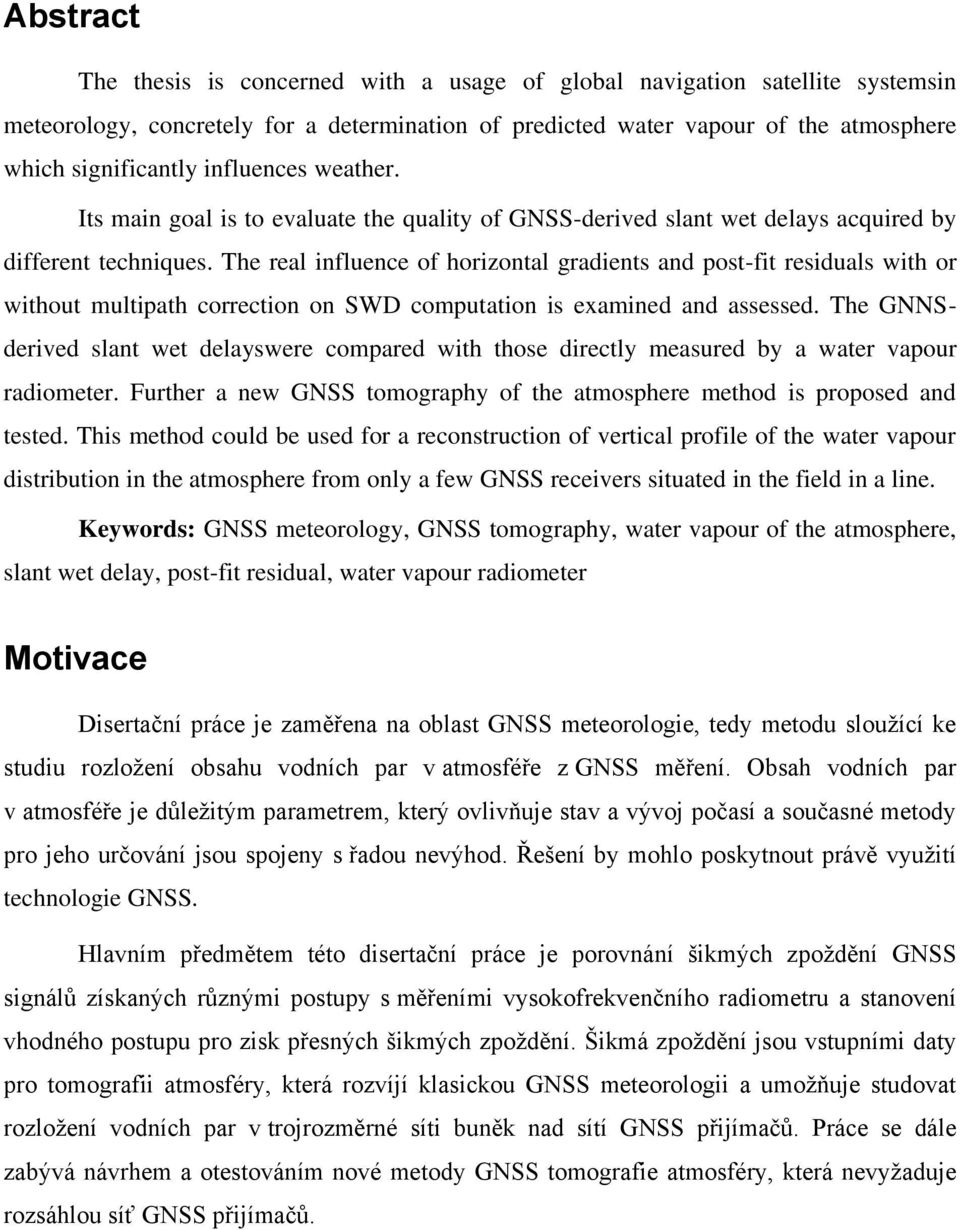 The real influence of horizontal gradients and post-fit residuals with or without multipath correction on SWD computation is examined and assessed.