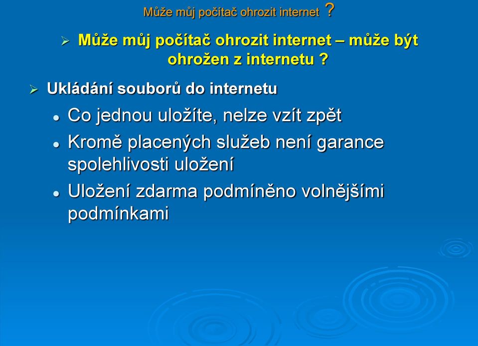 Ukládání souborů do internetu Co jednou uložíte, nelze