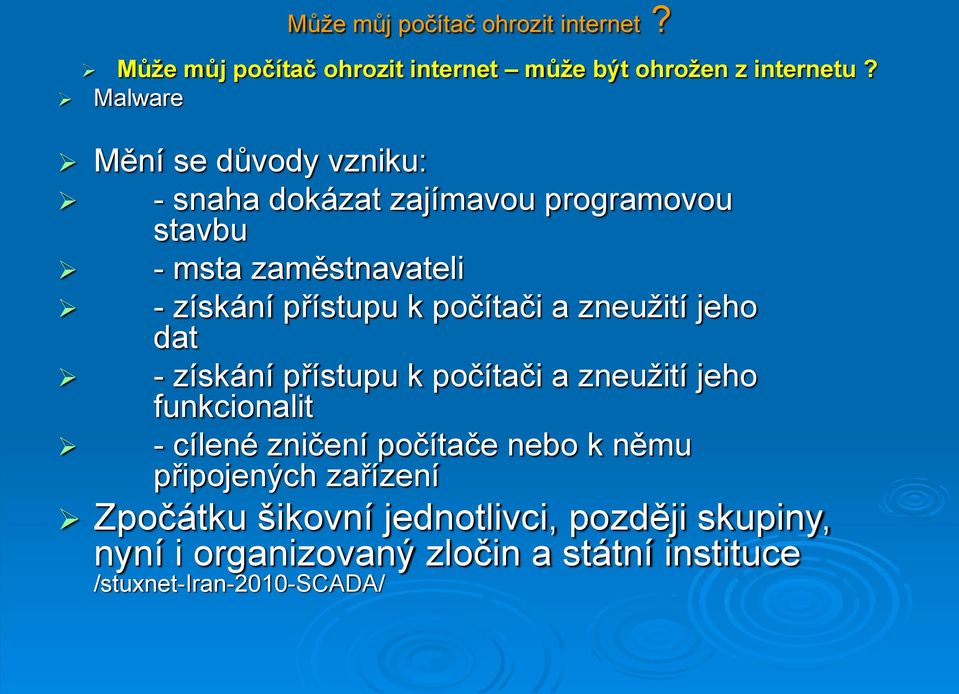 přístupu k počítači a zneužití jeho dat - získání přístupu k počítači a zneužití jeho funkcionalit - cílené