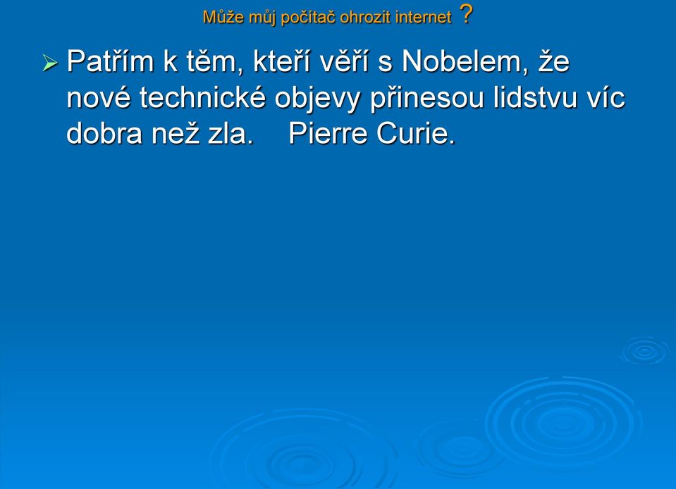 objevy přinesou lidstvu víc