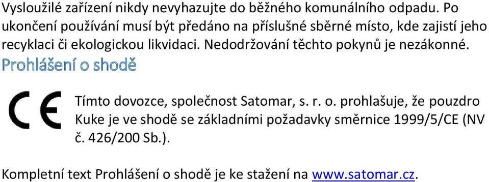 likvidaci. Nedodržování těchto pokynů je nezákonné. Prohlášení o 