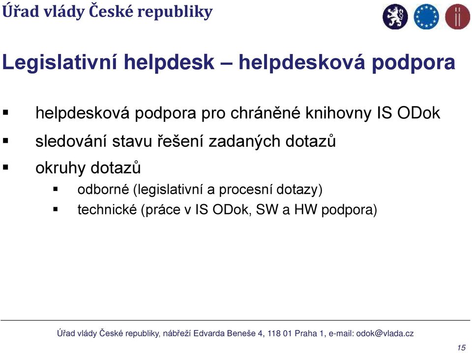 řešení zadaných dotazů okruhy dotazů odborné (legislativní