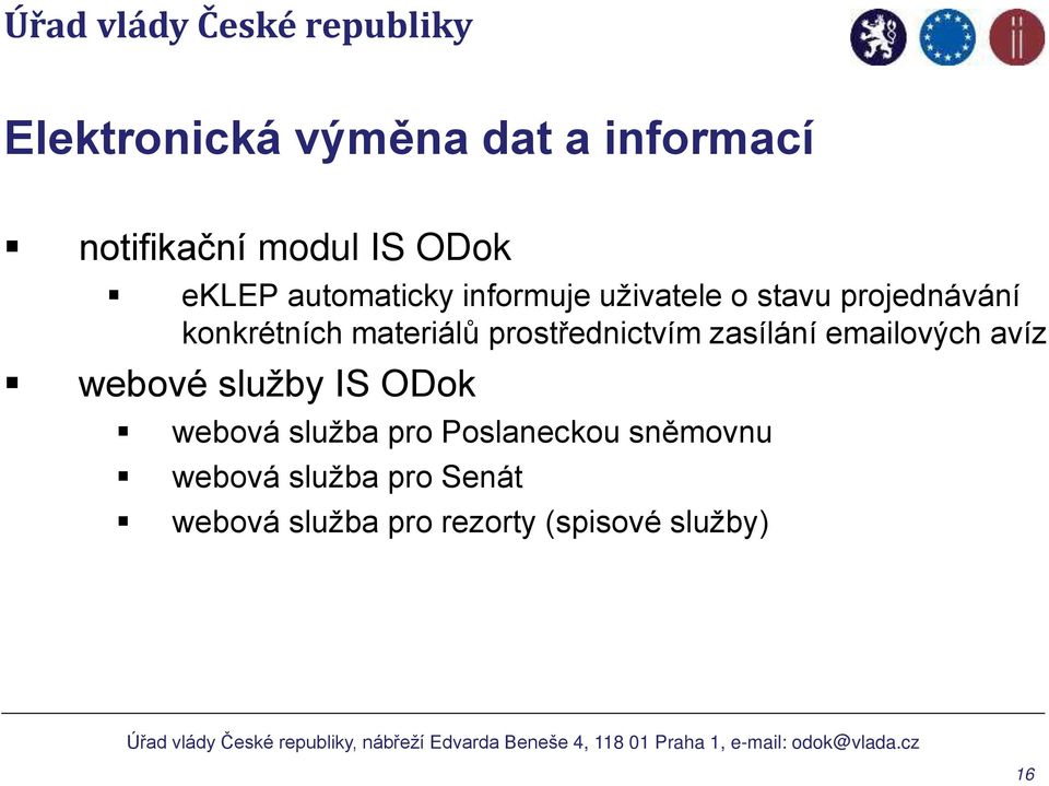 prostřednictvím zasílání emailových avíz webové služby IS ODok webová služba