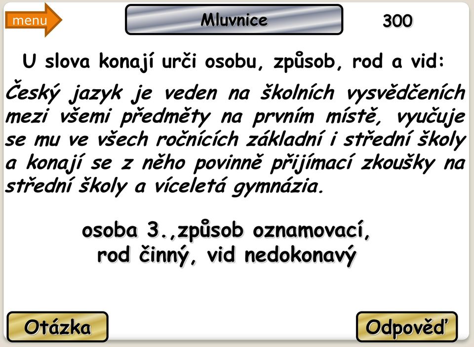 ročnících základní i střední školy a konají se z něho povinně přijímací zkoušky na