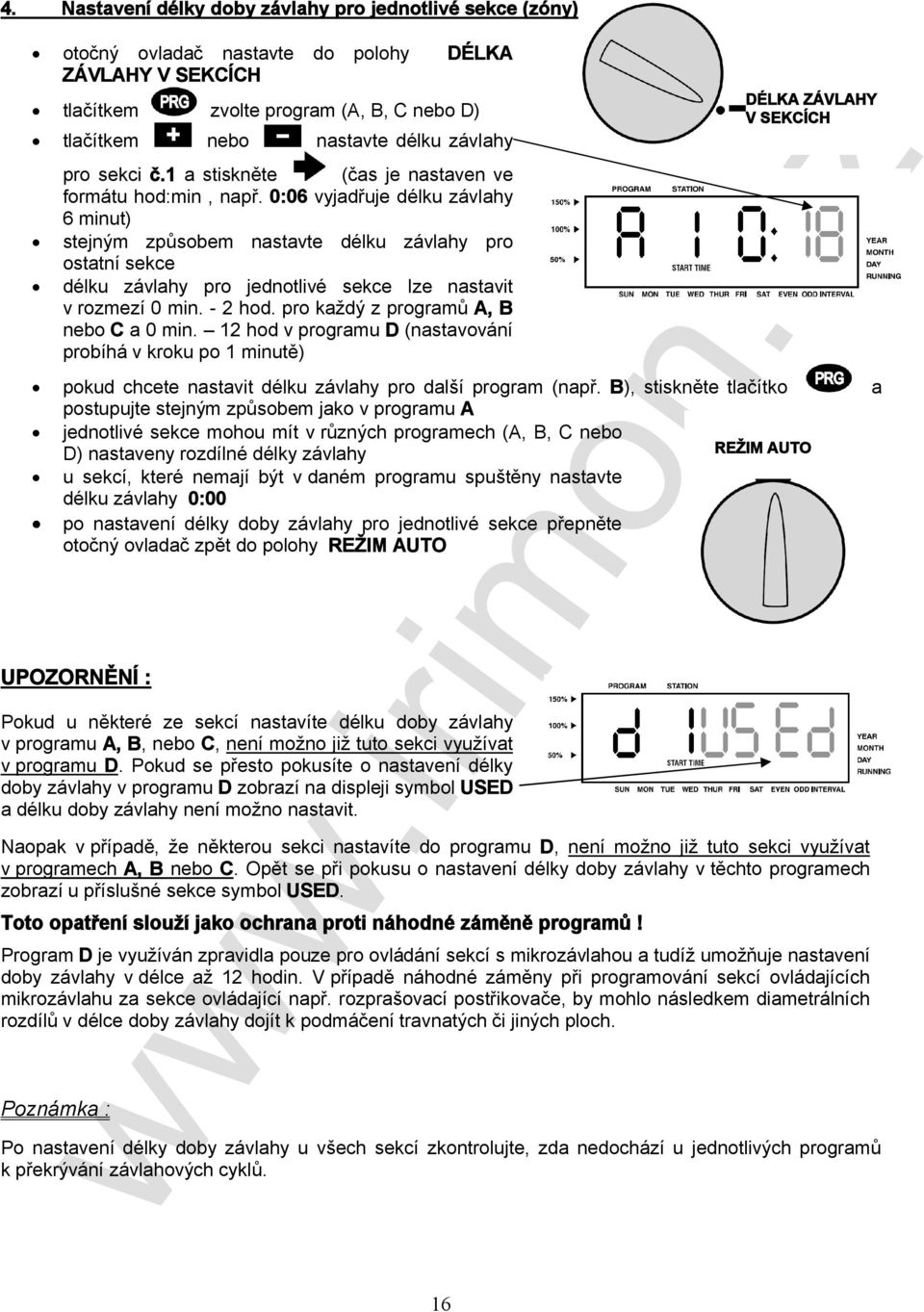 0:06 vyjadřuje délku závlahy 6 minut) stejným způsobem nastavte délku závlahy pro ostatní sekce délku závlahy pro jednotlivé sekce lze nastavit v rozmezí 0 min. - 2 hod.