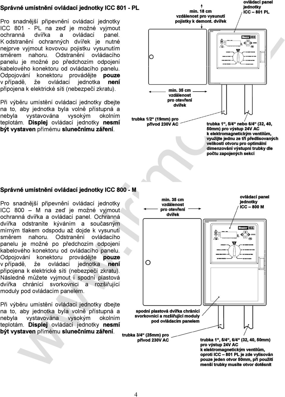 Odstranění ovládacího panelu je možné po předchozím odpojení kabelového konektoru od ovládacího panelu.