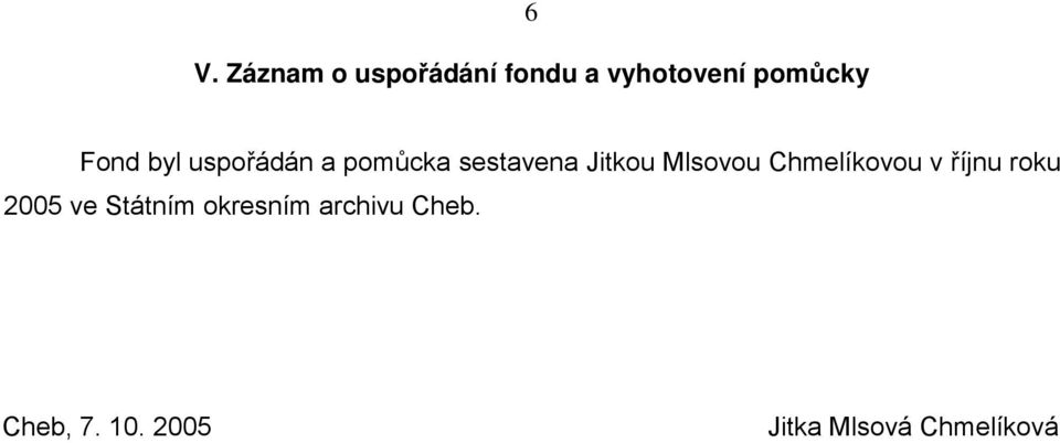 Mlsovou Chmelíkovou v říjnu roku 2005 ve Státním