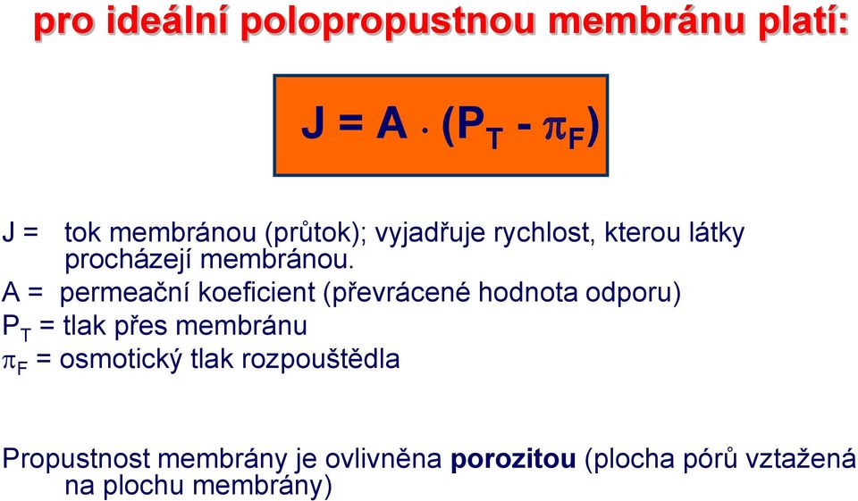 A = permeační koeficient (převrácené hodnota odporu) P T = tlak přes membránu F =